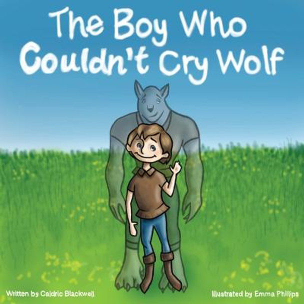 The Boy Who Couldn't Cry Wolf Caldric Blackwell 9781942318002