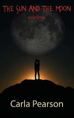 The Sun And The Moon: Possession Carla A Pearson 9781912641994