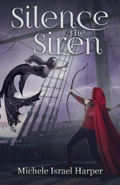 Silence the Siren: Book Two of the Beast Hunters Michele Israel Harper 9781943788521