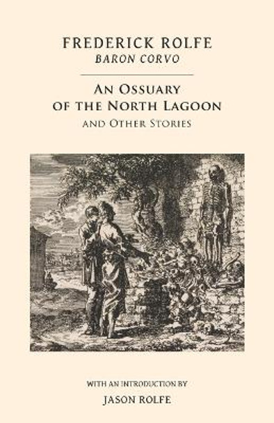 An Ossuary of the North Lagoon by Frederick Rolfe