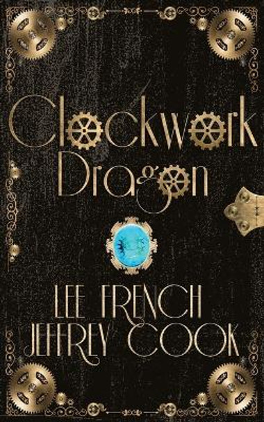 Clockwork Dragon Lee French 9781944334512