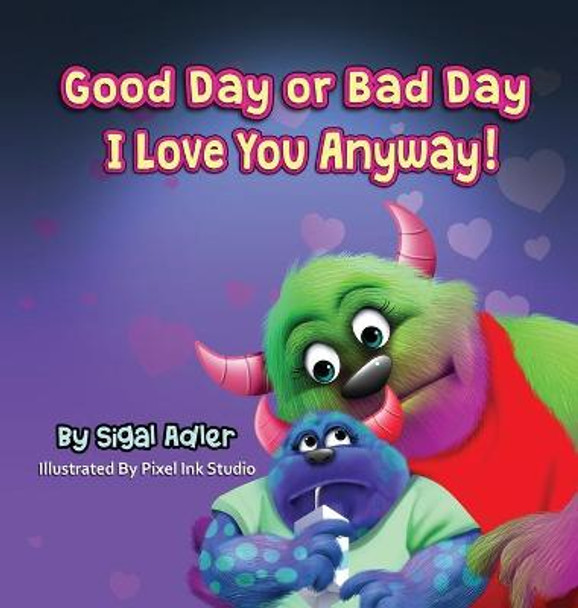 Good Day or Bad Day - I Love You Anyway!: Children's book about emotions Sigal Adler 9781947417472