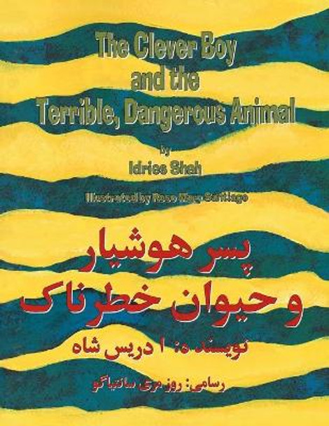 The Clever Boy and the Terrible, Dangerous Animal: English-Dari Edition Idries Shah 9781946270108