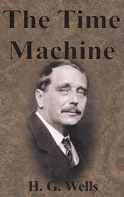 The Time Machine H G Wells 9781945644764