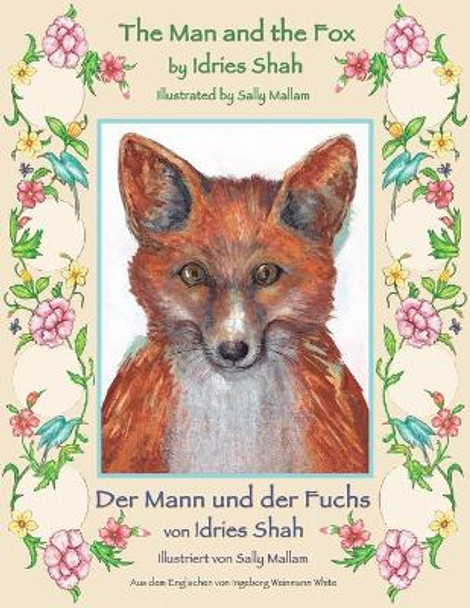 The Man and the Fox -- Der Mann und der Fuchs: Bilingual English-German Edition / Zweisprachige Ausgabe Englisch-Deutsch Idries Shah 9781948013505