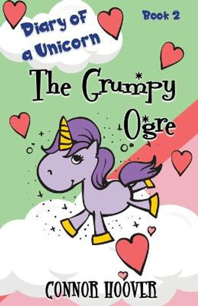 The Grumpy Ogre: A Diary of a Unicorn Adventure Connor Hoover 9781949717198