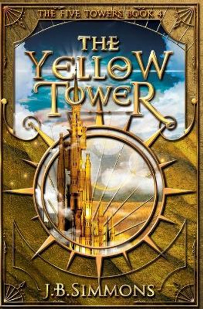The Yellow Tower J B Simmons 9781949785104 The Yellow Tower J B Simmons 9781949785104
