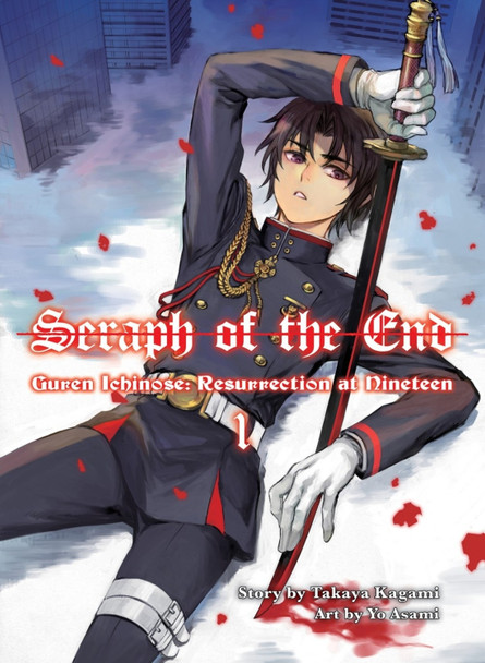 Seraph Of The End: Guren Ichinose, Resurrection At Nineteen, Volume 1 by Takaya Kagami