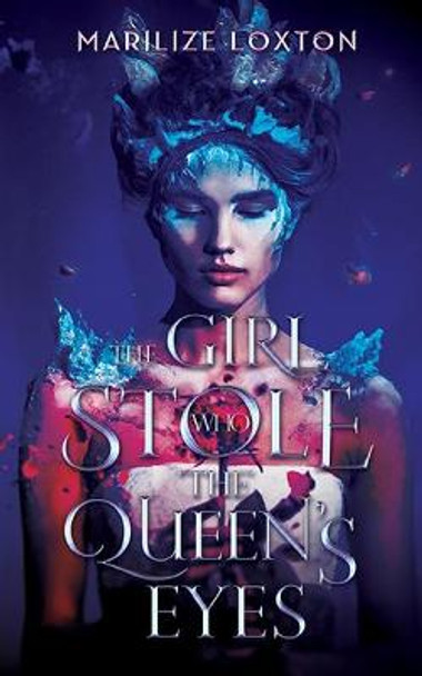 The Girl Who Stole the Queen's Eyes Marilize Loxton 9781952919435