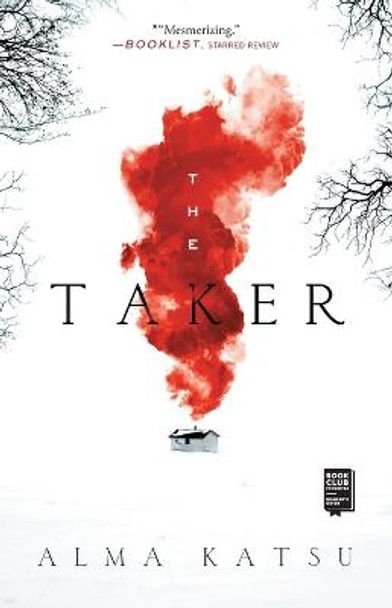 The Taker: Book One of the Taker Trilogy Alma Katsu 9781982165697