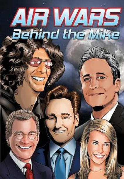 Orbit: Air Wars: Behind the Mike: Howard Stern, David Letterman, Chelsea Handler, Conan O'Brien and Jon Stewart Cw Cooke 9781954044760