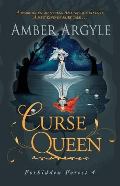 Curse Queen: A warrior enchantress. An unrequited love. A new kind of fairytale . . . Amber Argyle 9781954698024