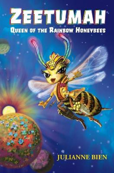 Zeetumah: Queen of the Rainbow Honeybees Julianne Bien 9781987956061