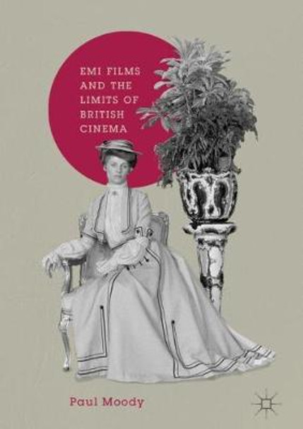 EMI Films and the Limits of British Cinema by Paul Moody