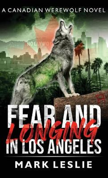 Fear and Longing in Los Angeles Mark Leslie 9781989351222