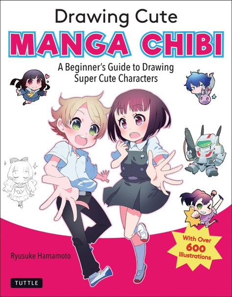 Drawing Cute Manga Chibi: A Beginner's Guide to Drawing Super Cute Characters Ryusuke Hamamoto 9784805316078