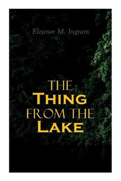 The Thing from the Lake: Gothic Mystery Novel Eleanor M Ingram 9788027338818