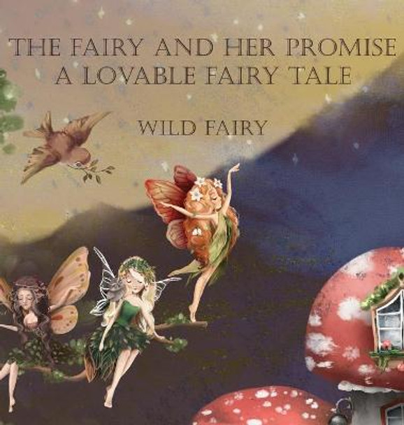 The Fairy and Her Promise: A Lovable Fairy Tale Wild Fairy 9789916402962
