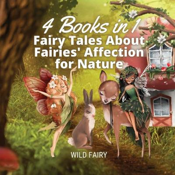 Fairy Tales About Fairies' Affection for Nature: 4 Books in 1 Wild Fairy 9789916654231