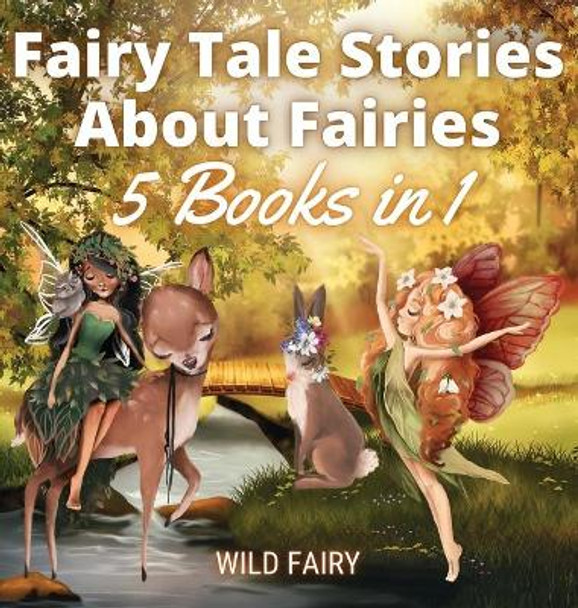 Fairy Tale Stories About Fairies: 5 Books in 1 Wild Fairy 9789916658338
