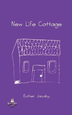 New Life Cottage by Esther Jacoby