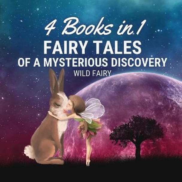 Fairy Tales of a Mysterious Discovery: 4 Books in 1 Wild Fairy 9789916654354