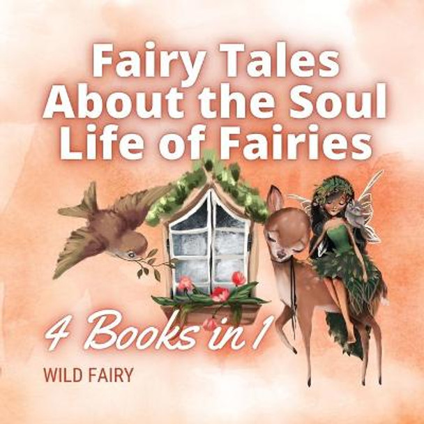 Fairy Tales About the Soul Life of Fairies: 4 Books in 1 Wild Fairy 9789916654323