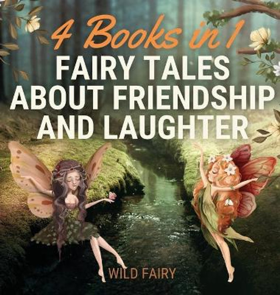 Fairy Tales About Friendship and Laughter: 4 Books in 1 Wild Fairy 9789916644294