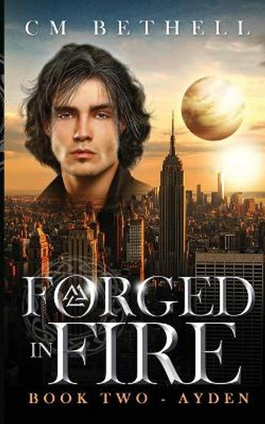 Forged In Fire Book Two - Ayden by C M Bethell