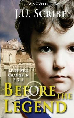 Before the Legend by J U Scribe