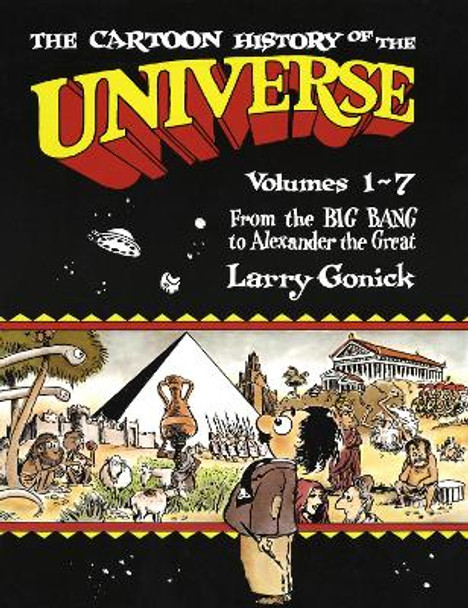 The Cartoon History of the Universe: Volumes 1-7: From the Big Bang to Alexander the Great Larry Gonick 9780385265201