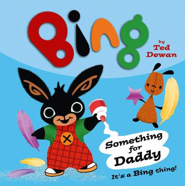 Something For Daddy (Bing) Ted Dewan 9780007515400