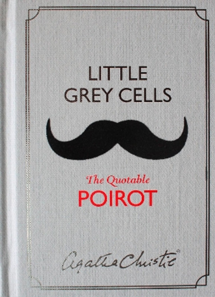 Little Grey Cells: The Quotable Poirot Agatha Christie 9780008116606
