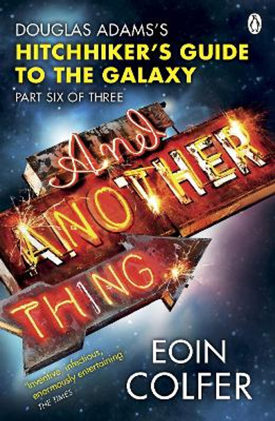 And Another Thing ...: Douglas Adams' Hitchhiker's Guide to the Galaxy. As heard on BBC Radio 4 Eoin Colfer 9780141042138