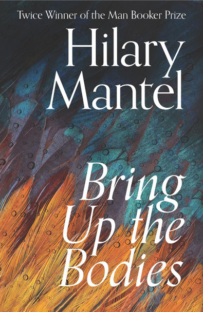 Bring Up the Bodies (The Wolf Hall Trilogy) Hilary Mantel 9780008366766