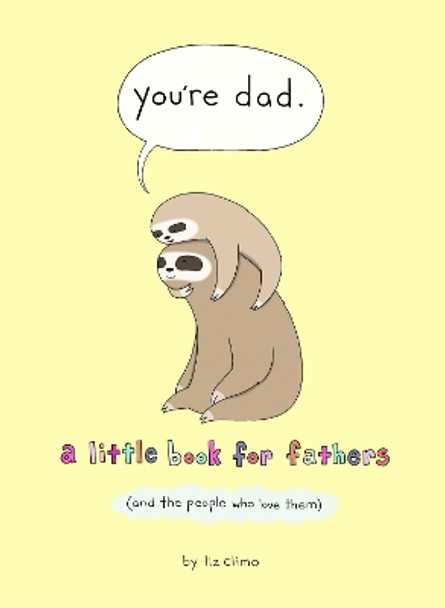 You're Dad: A Little Book for Fathers (And the People Who Love Them) Liz Climo 9780008436445