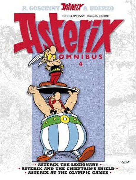 Asterix: Asterix Omnibus 4: Asterix The Legionary, Asterix and The Chieftain's Shield, Asterix at The Olympic Games Rene Goscinny 9781444004281