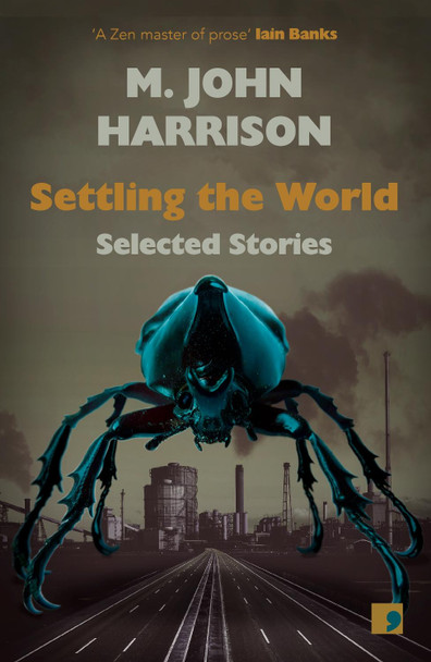 Settling the World: Selected Stories 1970-2020 M. John Harrison 9781912697281