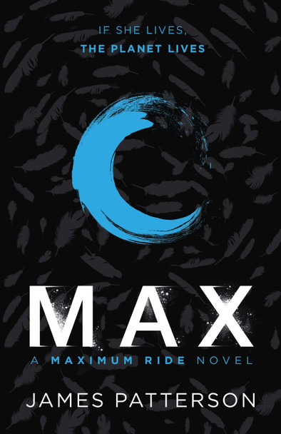 Max: A Maximum Ride Novel: (Maximum Ride 5) James Patterson 9780099543794