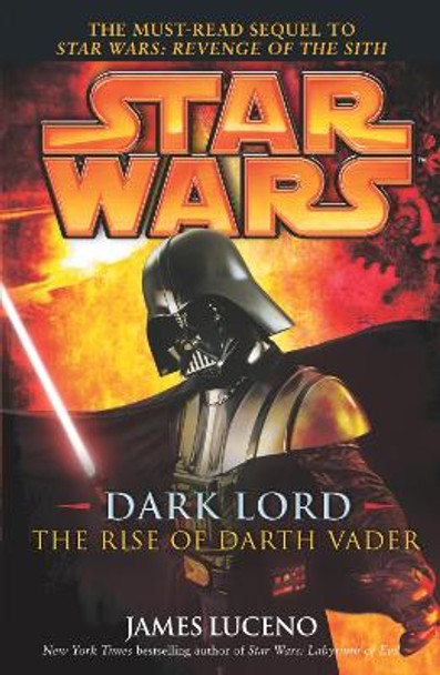 Star Wars: Dark Lord - The Rise of Darth Vader James Luceno 9780099491231
