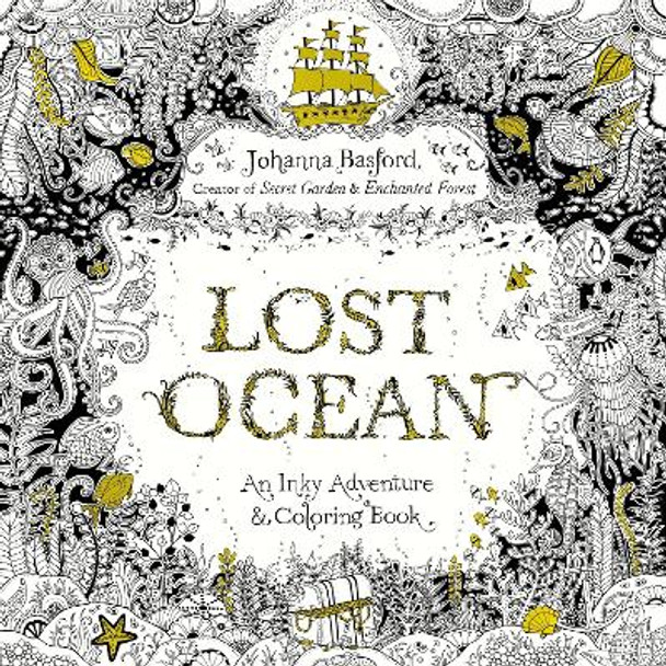 Lost Ocean: An Inky Adventure and Coloring Book for Adults Johanna Basford 9780143108993