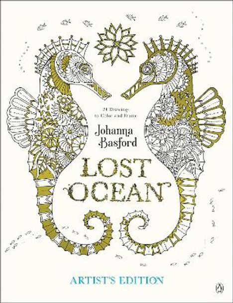 Lost Ocean Artist's Edition: An Inky Adventure and Coloring Book for Adults: 24 Drawings to Color and Frame Johanna Basford 9780143130758