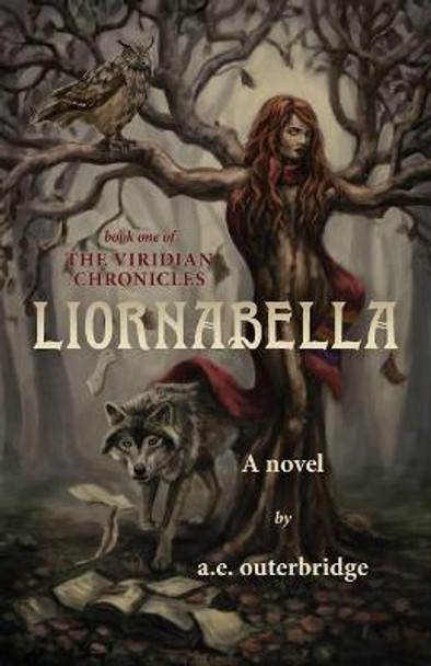 Liornabella: Book One of The Viridian Chronicles A E Outerbridge 9780228841142