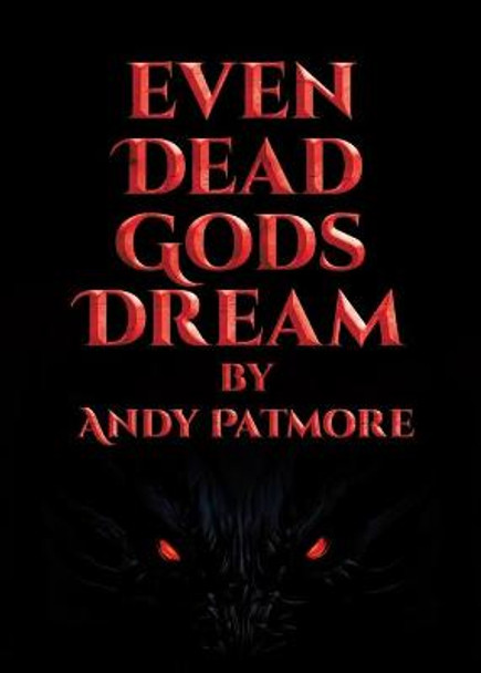 Even Dead Gods Dream Andy Patmore 9780228840510