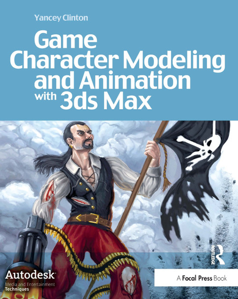 Game Character Modeling and Animation with 3ds Max Yancey Clinton 9780240809786