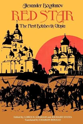 Red Star: The First Bolshevik Utopia Alexander Bogdanov 9780253203175