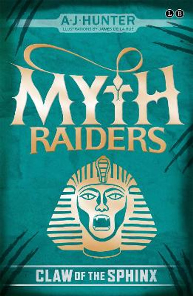 Myth Raiders: Claw of the Sphinx: Book 2 A.J. Hunter 9780349124346