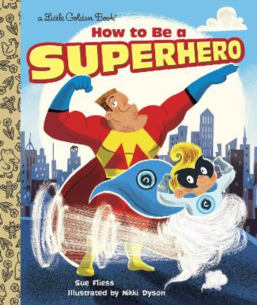 How to Be a Superhero Sue Fliess 9780385387378