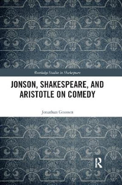 Jonson, Shakespeare, and Aristotle on Comedy Jonathan Goossen 9780367886493