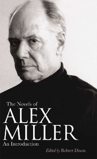 The Novels of Alex Miller: An introduction Robert Dixon 9780367719852